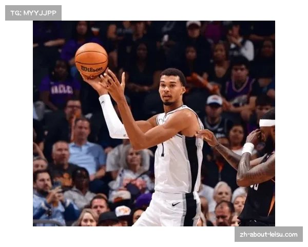 文班亚马正负值+100排第四 马刺新星迅速转化个人影响力